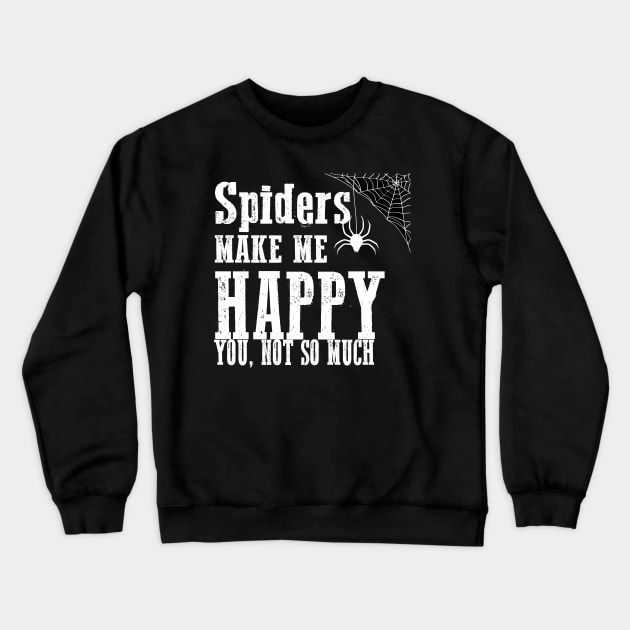 Spiders Make Me Happy You Not So Much Funny Grunge Gothic Punk Halloween Crewneck Sweatshirt by Prolifictees